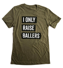 Load image into Gallery viewer, I Only Raise Ballers Adult Tee
